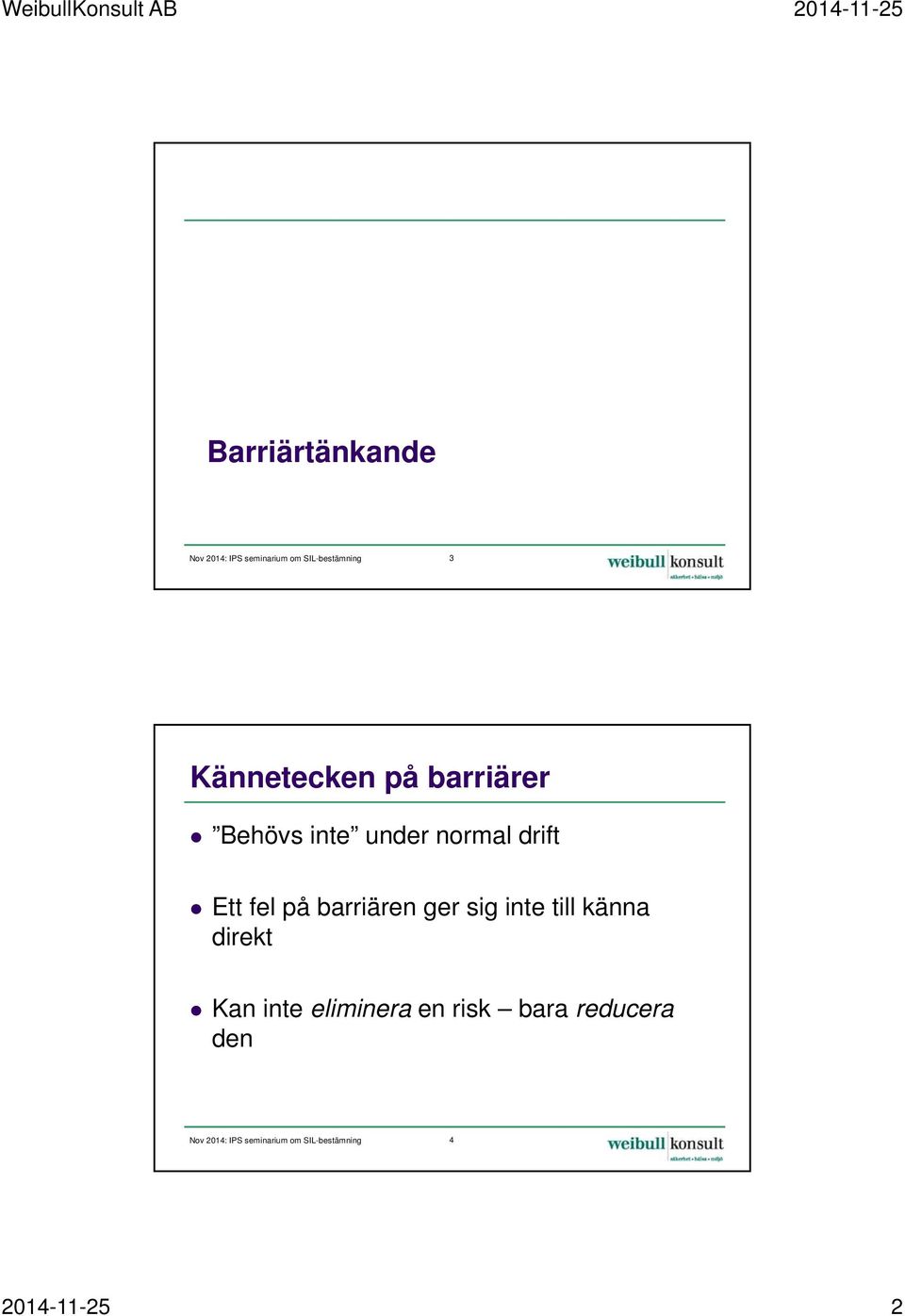 Ett fel på barriären ger sig inte till känna direkt Kan inte eliminera en