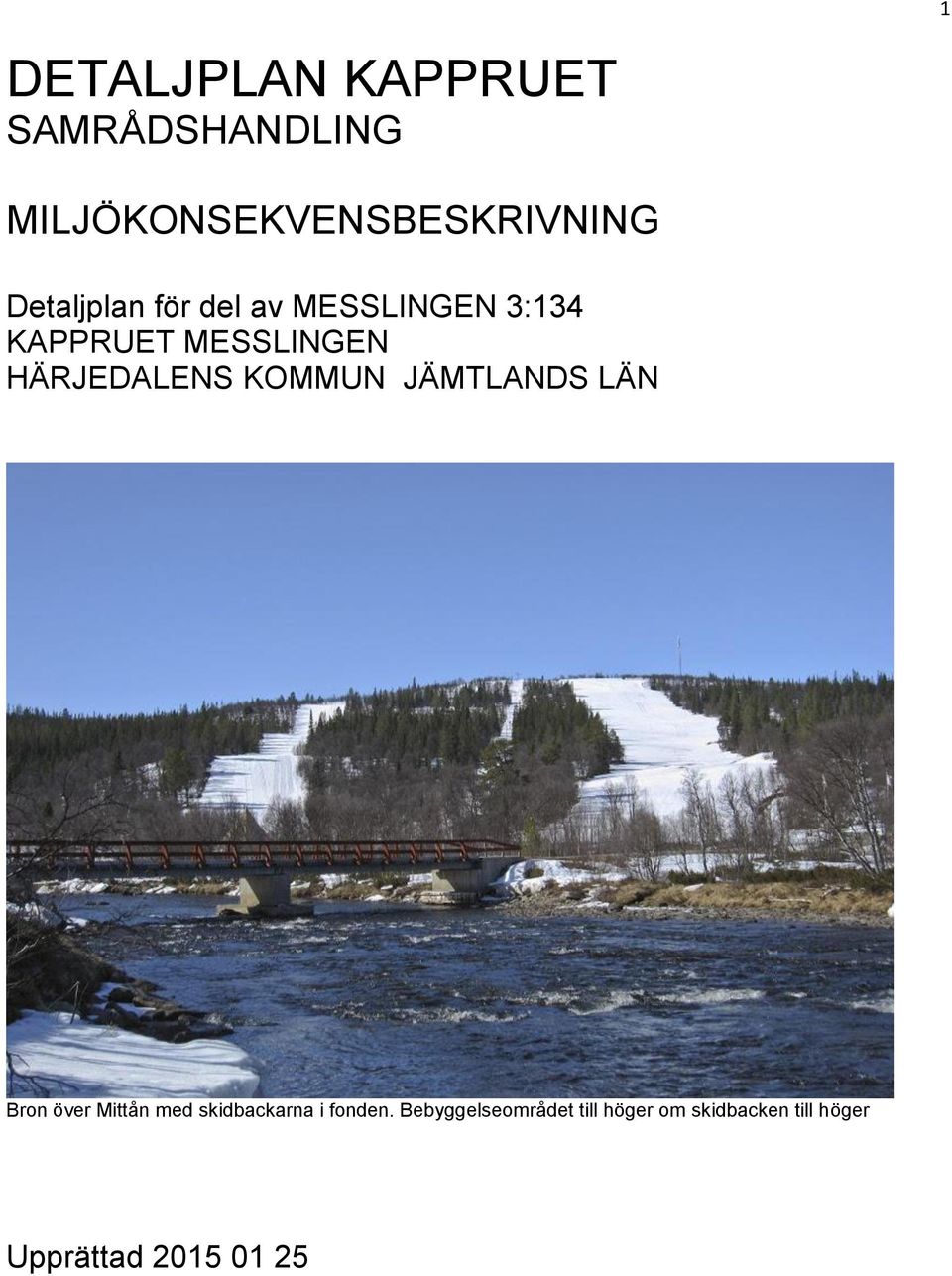 HÄRJEDALENS KOMMUN JÄMTLANDS LÄN Bron över Mittån med skidbackarna i