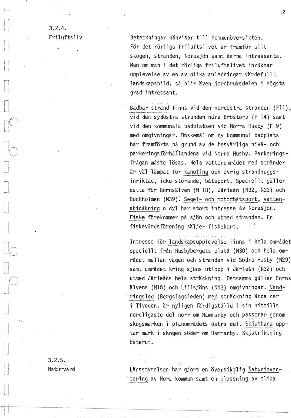 .. Badbar strad fis vid de ordöstra strade (F) vid de sydöstra strade ära Bröstorp (F 14) samt vid de kommuaa badpatse vid Norra Husby (F 9) med omgivigar.