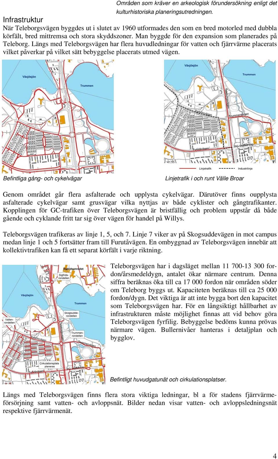 Man byggde för den expansion som planerades på Teleborg.