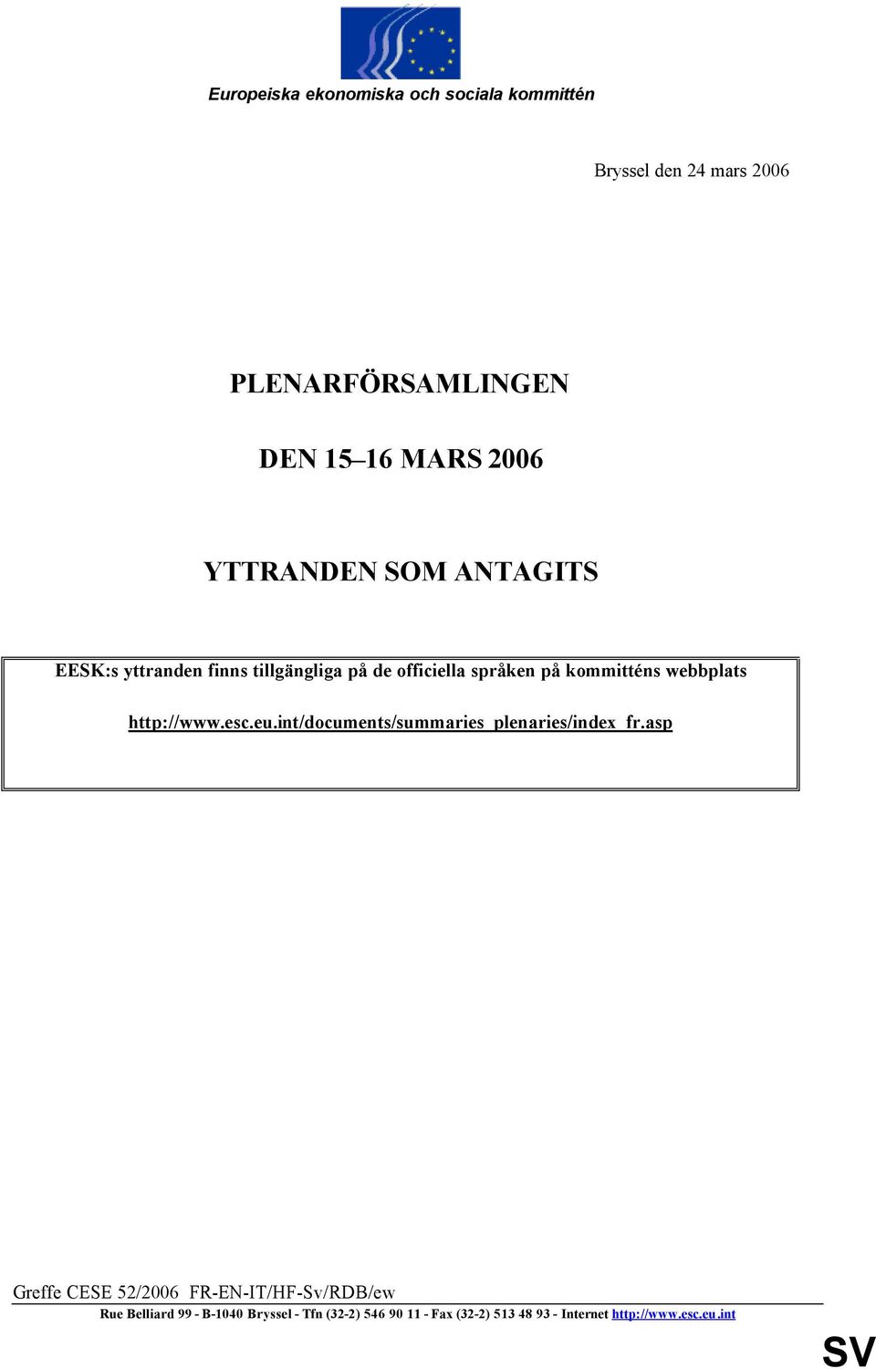 kommitténs webbplats http://www.esc.eu.int/documents/summaries_plenaries/index_fr.