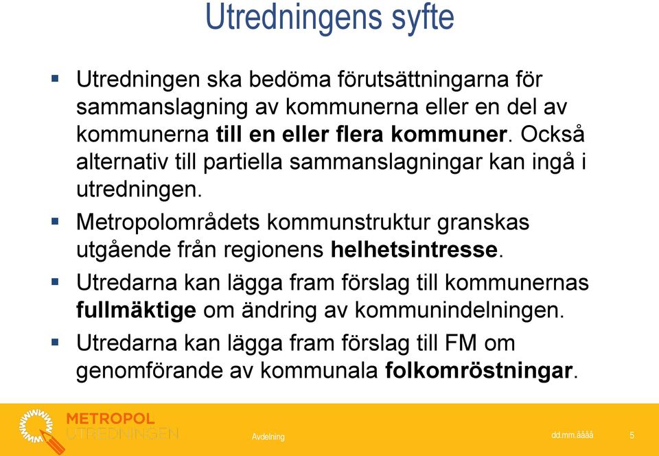 Metropolområdets kommunstruktur granskas utgående från regionens helhetsintresse.