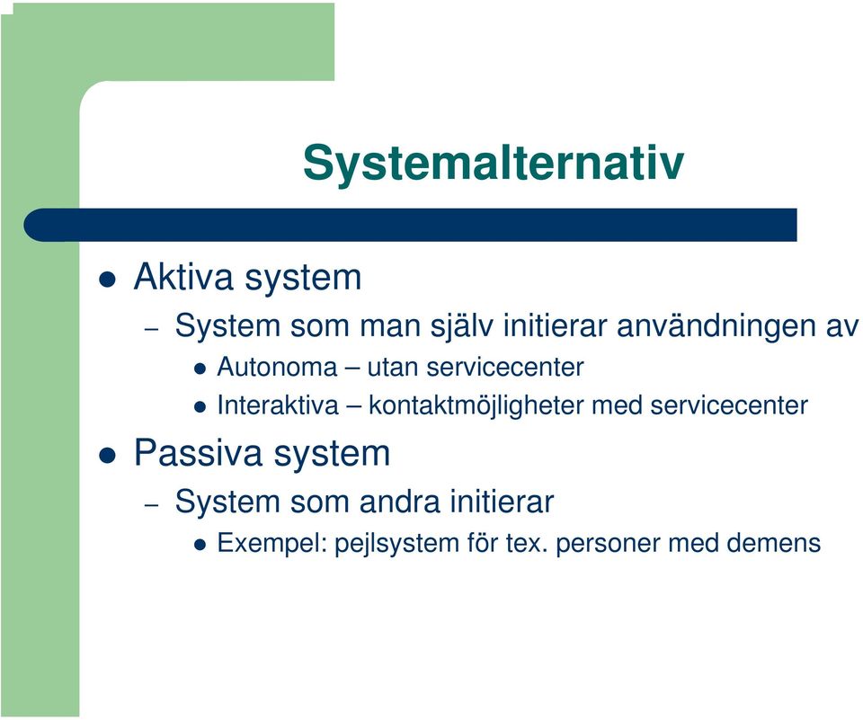 kontaktmöjligheter med servicecenter Passiva system System