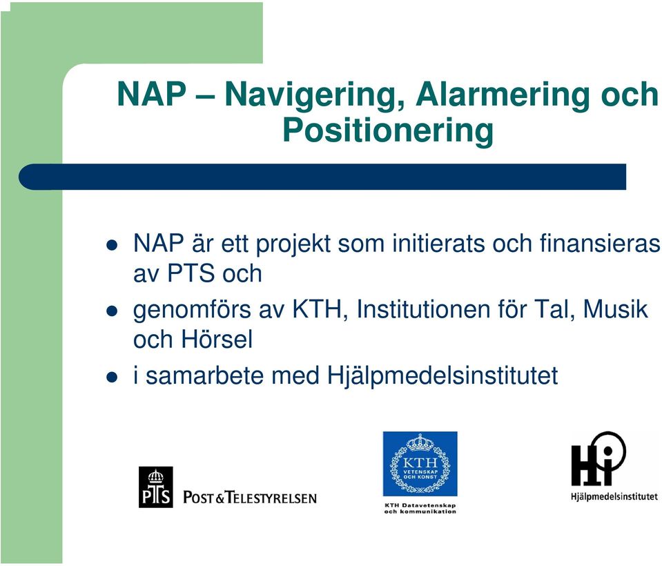 PTS och genomförs av KTH, Institutionen för Tal,