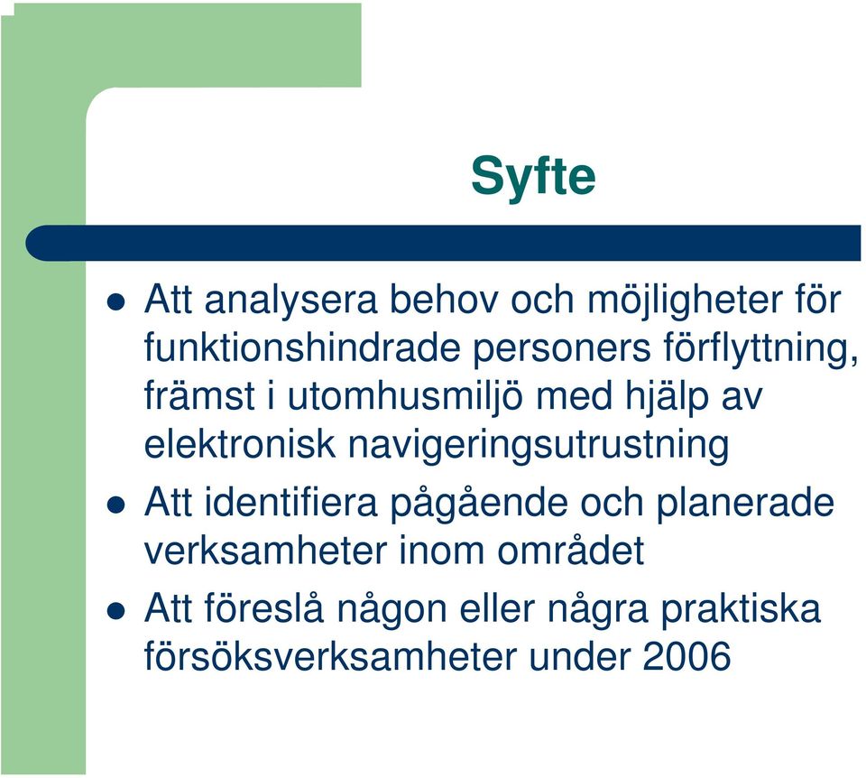 navigeringsutrustning Att identifiera pågående och planerade