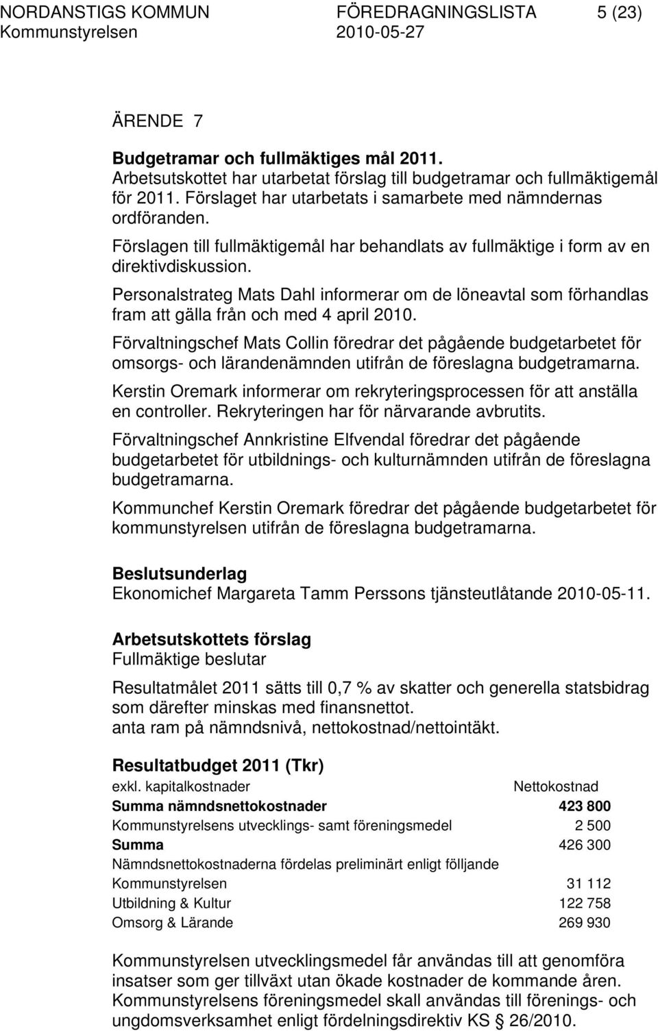 Personalstrateg Mats Dahl informerar om de löneavtal som förhandlas fram att gälla från och med 4 april 2010.