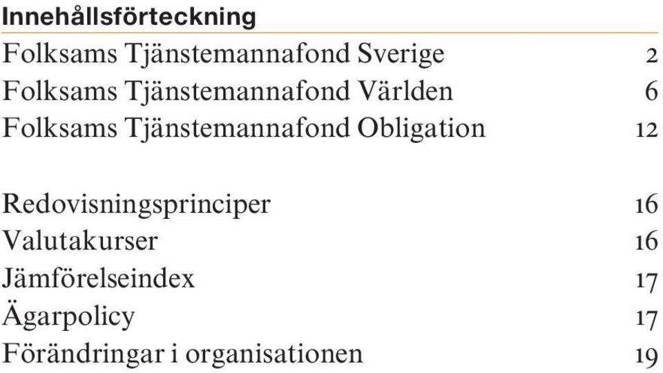 Tjänstemannafond Obligation 12 Redovisningsprinciper 16