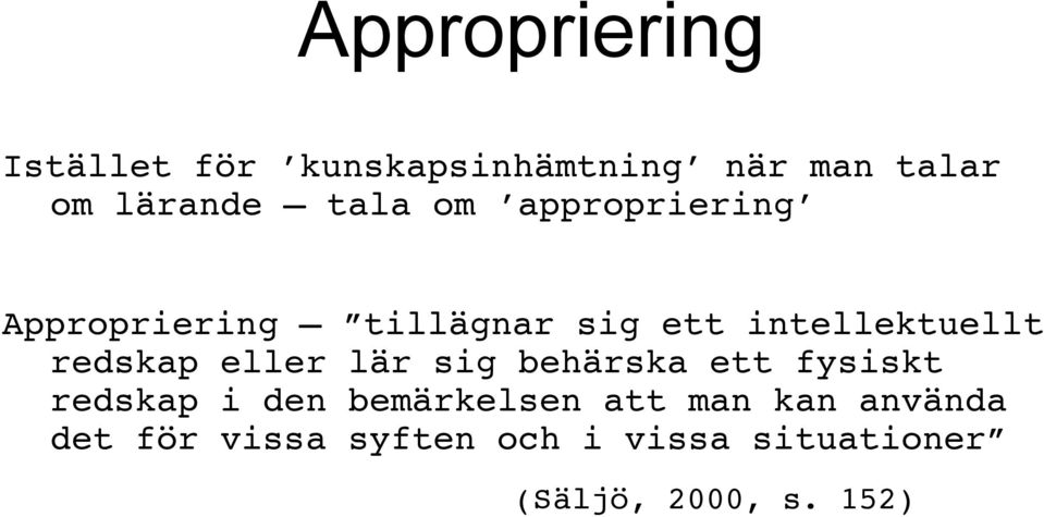 redskap eller lär sig behärska ett fysiskt redskap i den bemärkelsen att