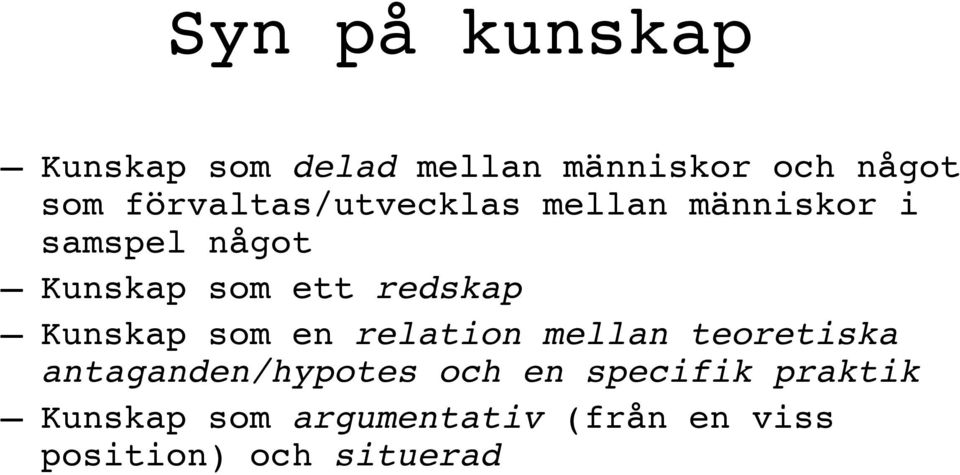 redskap Kunskap som en relation mellan teoretiska antaganden/hypotes