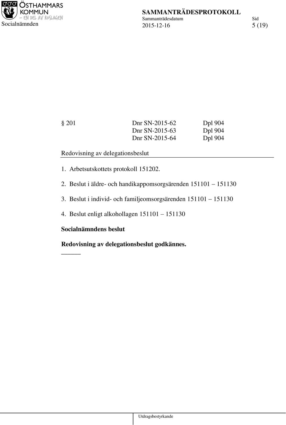 Beslut i äldre- och handikappomsorgsärenden 151101 151130 3.