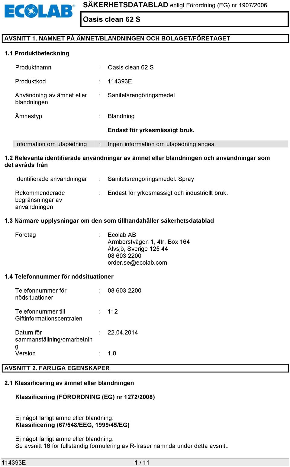 Information om utspädning : Ingen information om utspädning anges. 1.