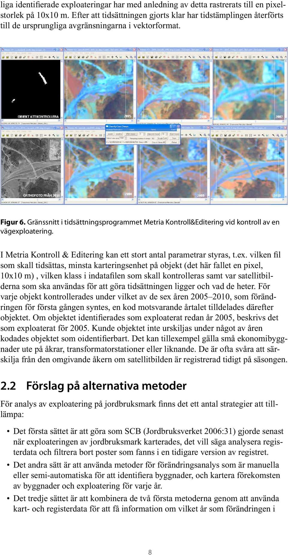 Gränssnitt i tidsättningsprogrammet Metria Kontroll&Editering vid kontroll av en vägexp