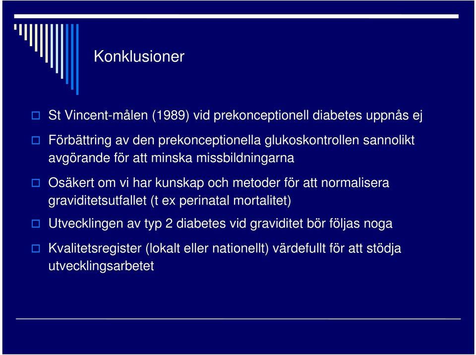 kunskap och metoder för att normalisera graviditetsutfallet (t ex perinatal mortalitet) Utvecklingen av typ 2