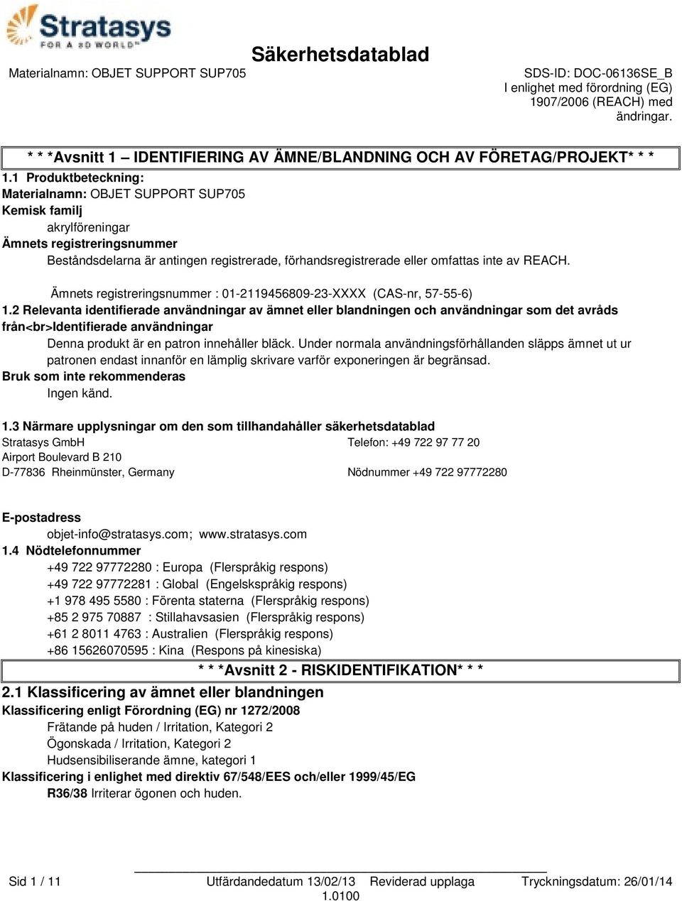 Ämnets registreringsnummer : 01-2119456809-23-XXXX (CAS-nr, 57-55-6) 1.