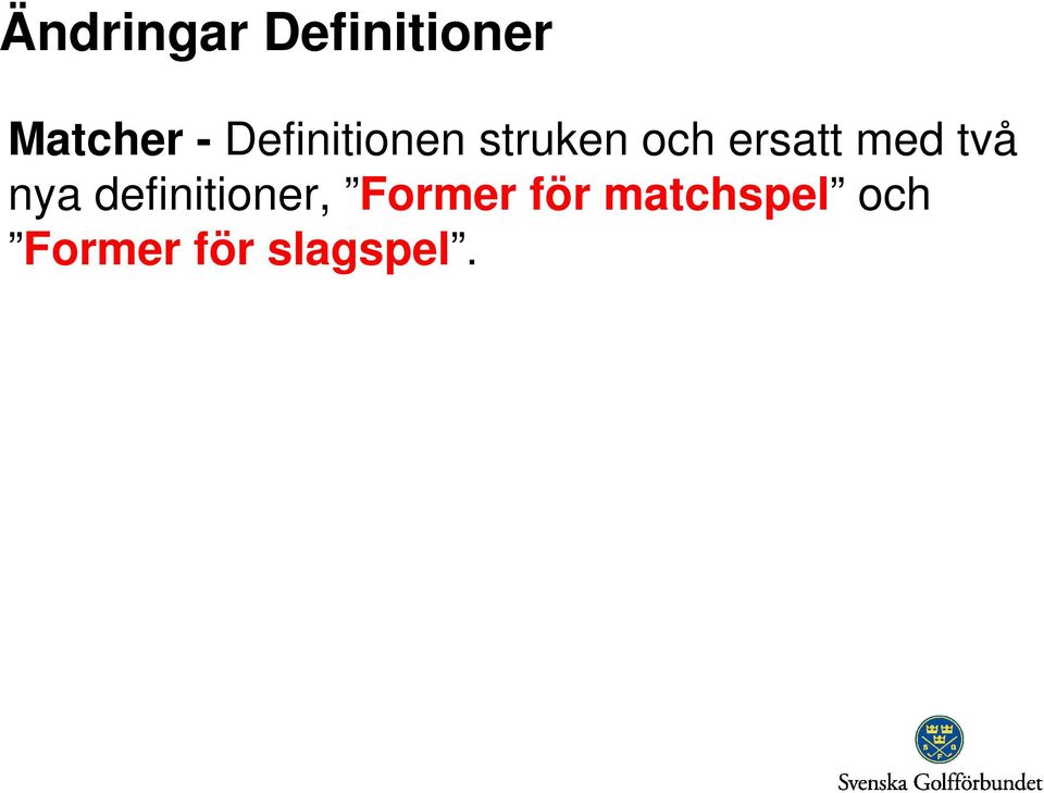 med två nya definitioner, Former