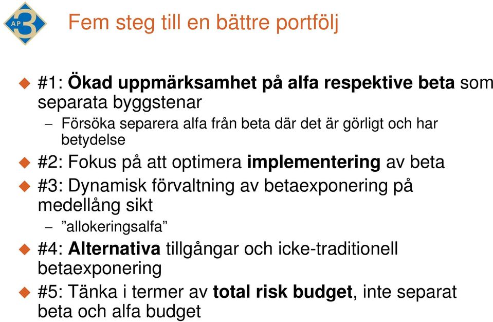 av beta #3: Dynamisk förvaltning av betaexponering på medellång sikt allokeringsalfa #4: Alternativa