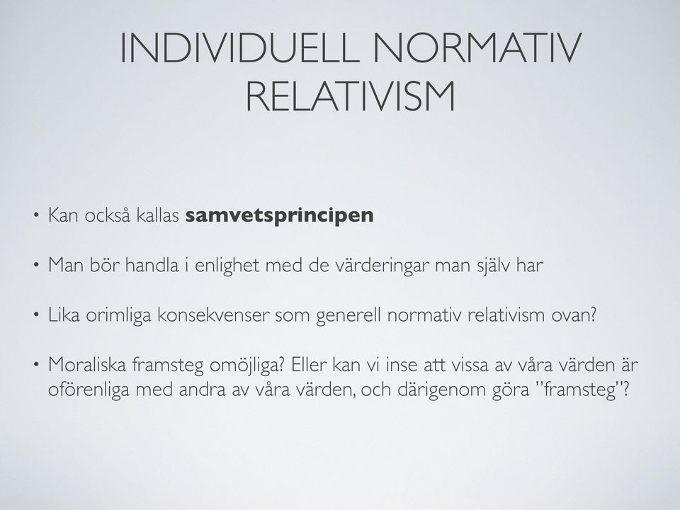 normativ relativism ovan? Moraliska framsteg omöjliga?