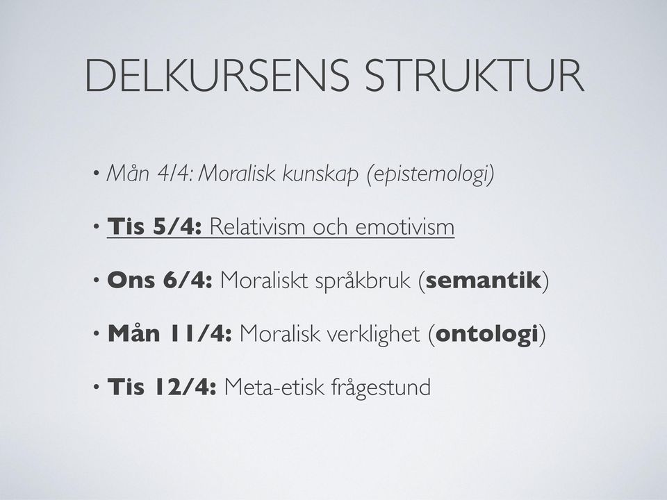 Ons 6/4: Moraliskt språkbruk (semantik) Mån 11/4: