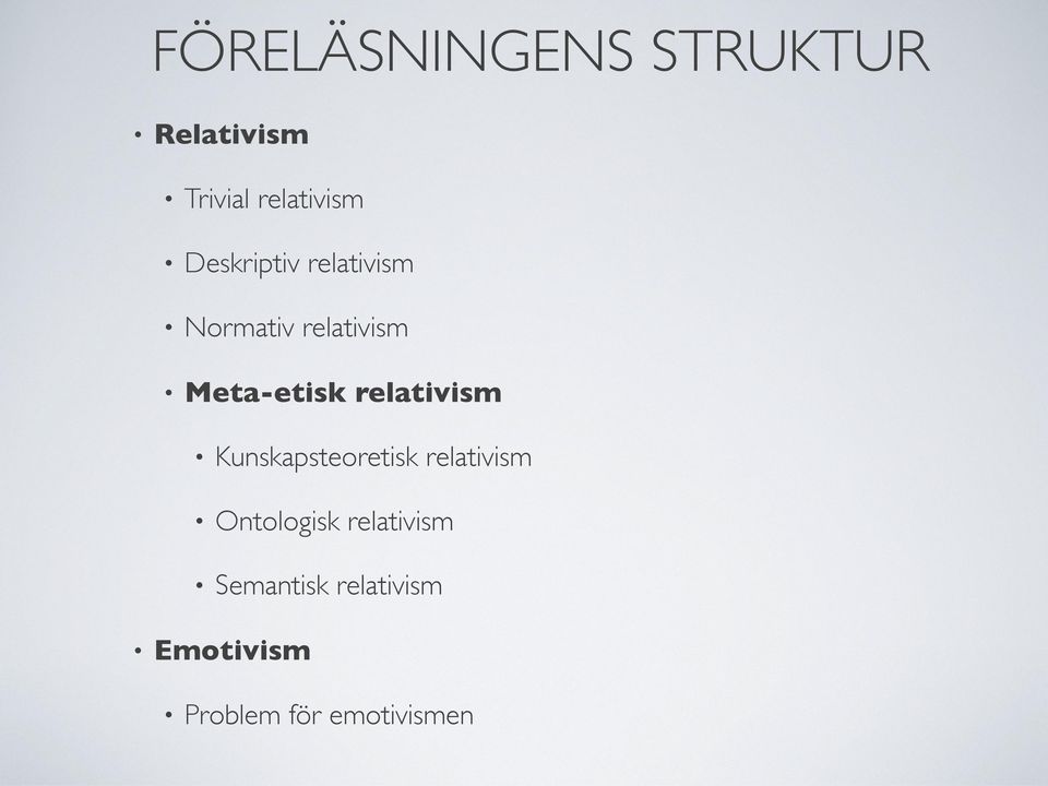 relativism Kunskapsteoretisk relativism Ontologisk