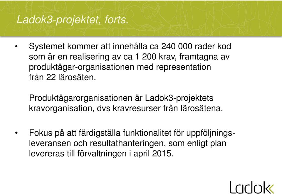 produktägar-organisationen med representation från 22 lärosäten.