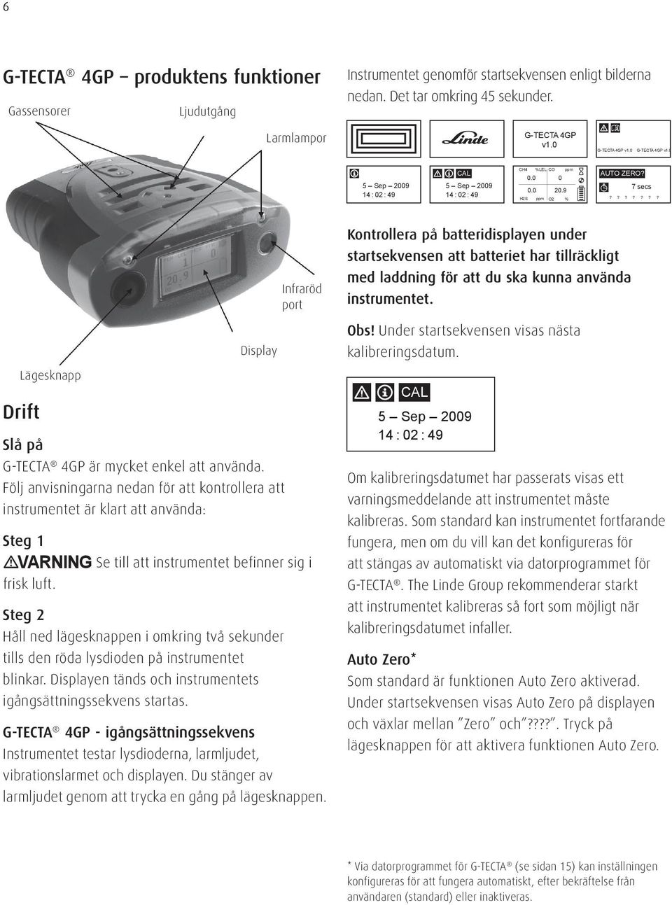 ?????? Lägesknapp Drift Display Slå på G-TECTA 4GP är mycket enkel att använda.