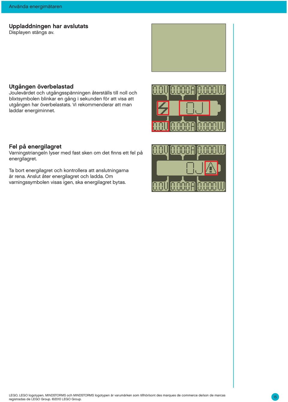 att utgången har överbelastats. Vi rekommenderar att man laddar energiminnet.