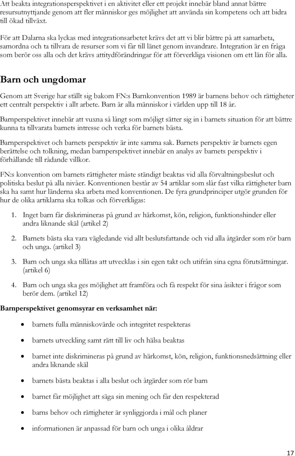 Integration är en fråga som berör oss alla och det krävs attitydförändringar för att förverkliga visionen om ett län för alla.