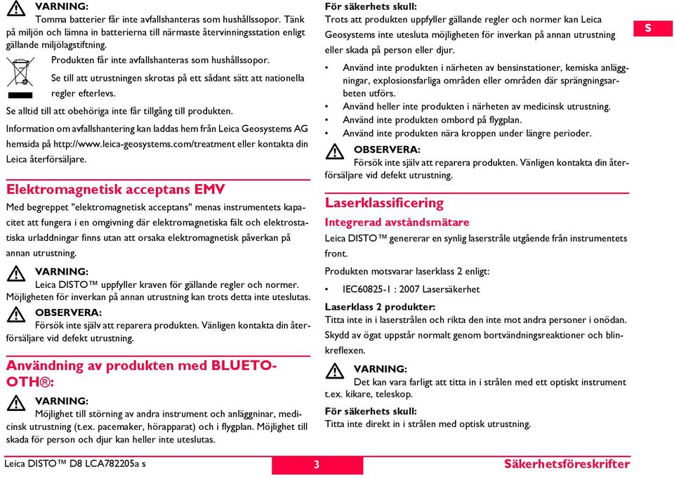 Information om avfallshantering kan laddas hem från Leica Geosystems AG hemsida på http://www.leica-geosystems.com/treatment eller kontakta din Leica återförsäljare.