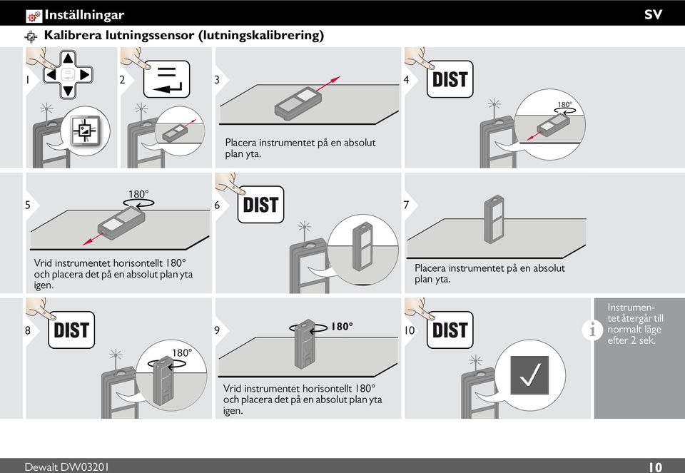 5 180 6 7 Vrd nstrumentet horsontellt 180 och placera det på en absolut plan yta gen.