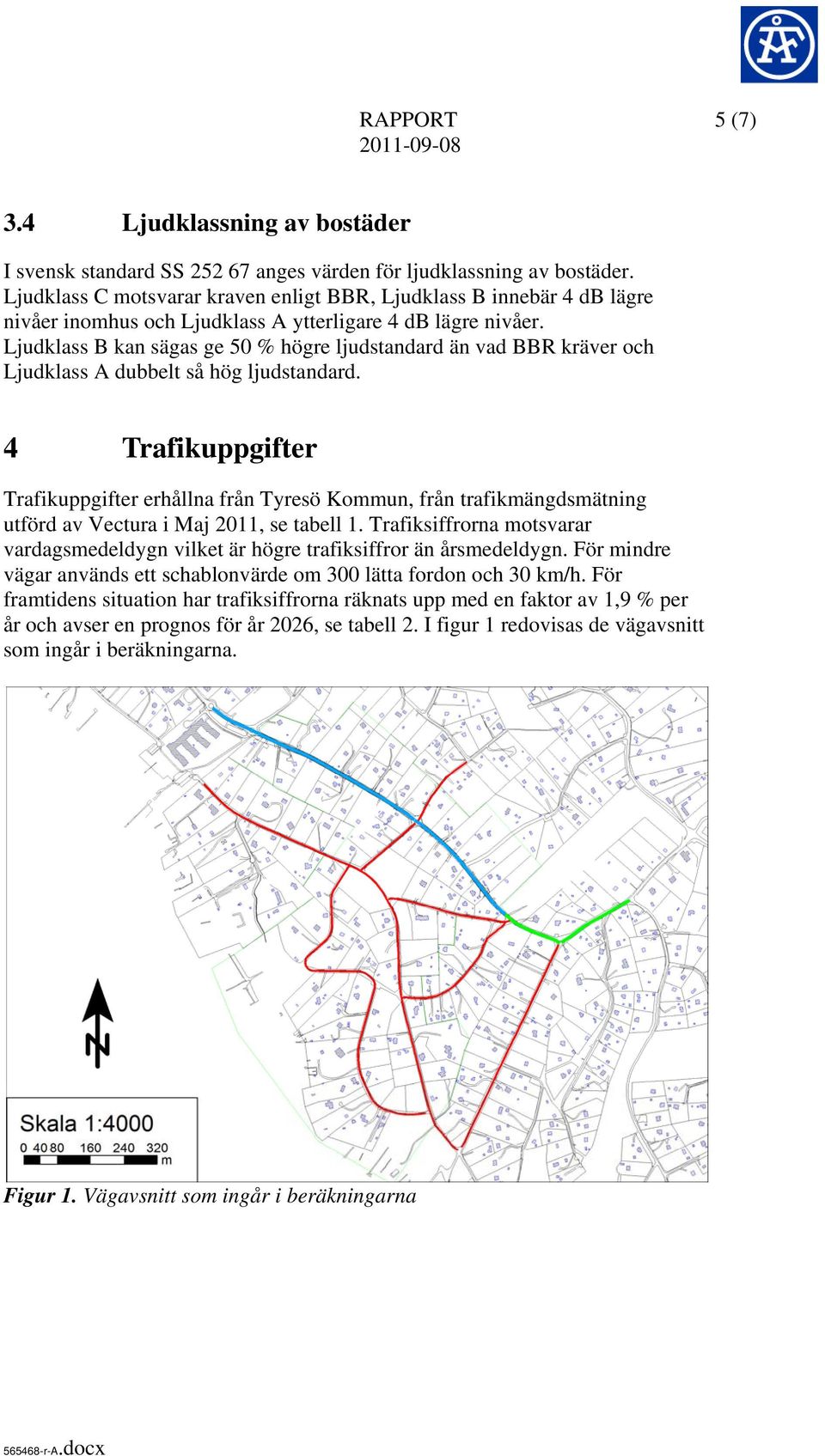 Ljudklass B kan sägas ge 50 % högre ljudstandard än vad BBR kräver och Ljudklass A dubbelt så hög ljudstandard.