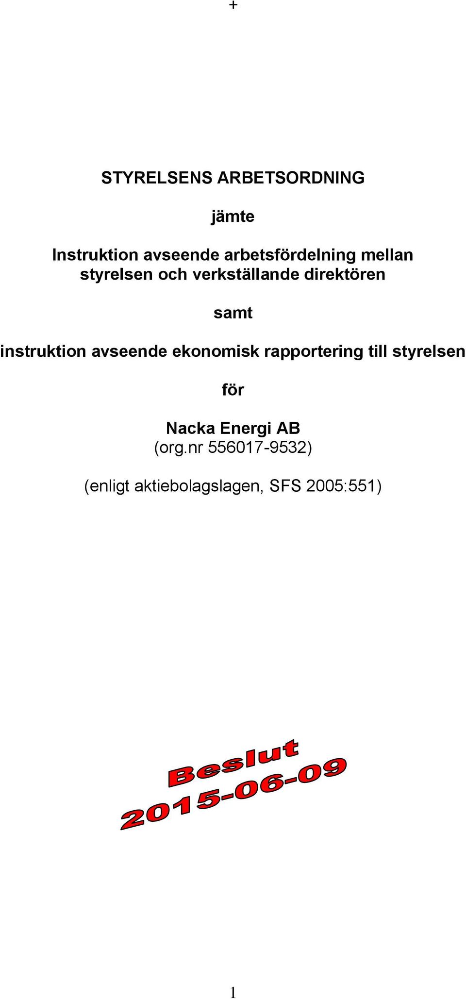 samt instruktion avseende ekonomisk rapportering till styrelsen