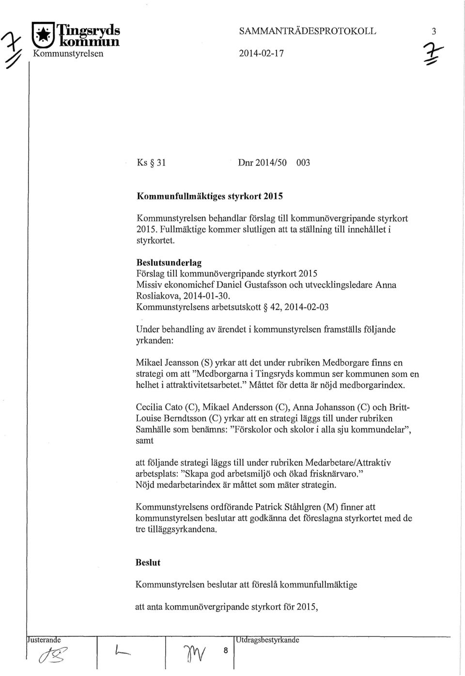 Beslutsunderlag Förslag till kommunövergripande styrkort 2015 Missiv ekonomichef Daniel Gustafsson och utvecklingsledare Anna Rosliakova, 2014-01-30.