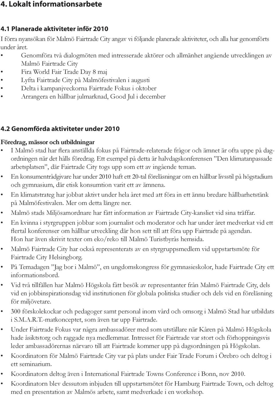 i kampanjveckorna Fairtrade Fokus i oktober Arrangera en hållbar julmarknad, Good Jul i december 4.