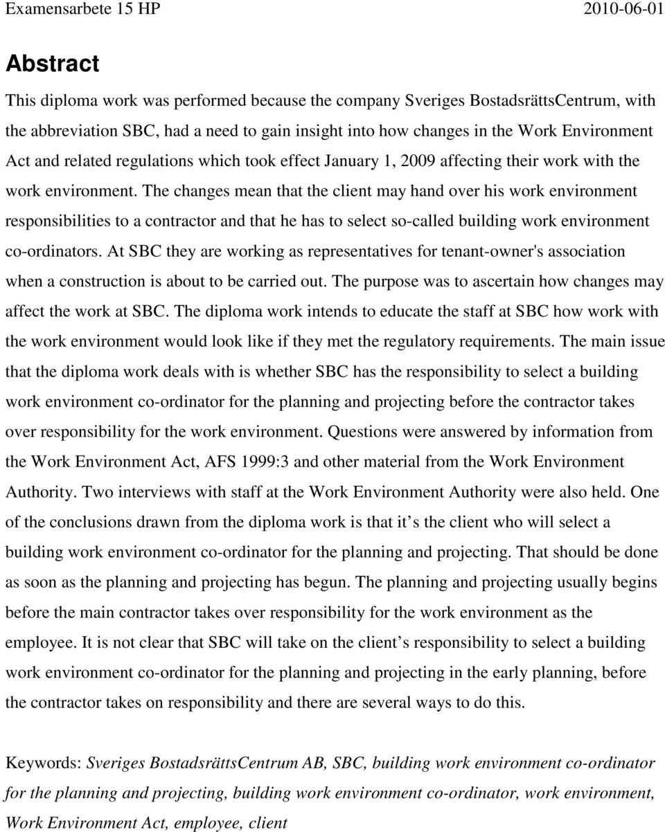 The changes mean that the client may hand over his work environment responsibilities to a contractor and that he has to select so-called building work environment co-ordinators.