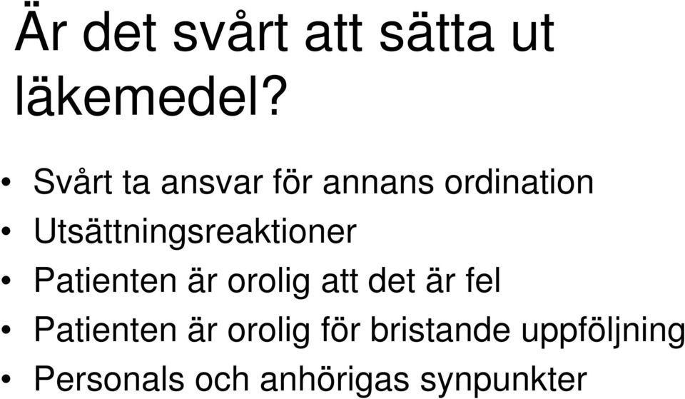 Utsättningsreaktioner Patienten är orolig att det är