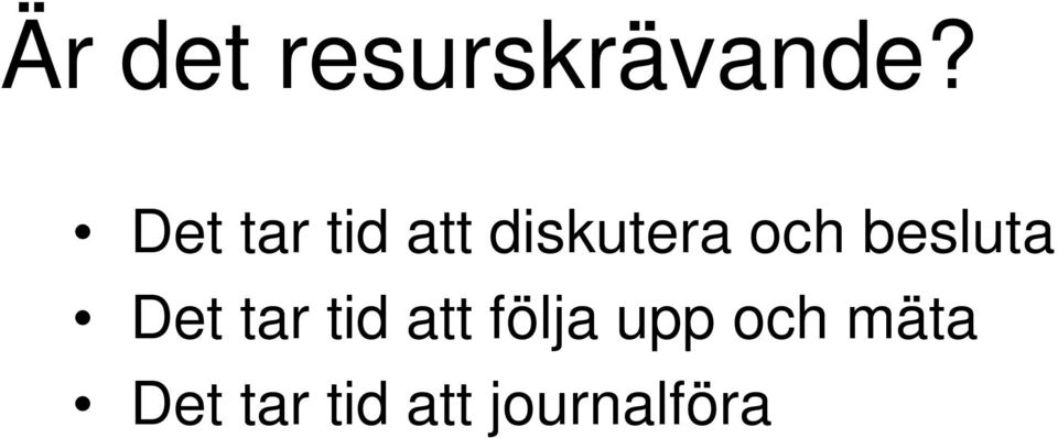 besluta Det tar tid att följa