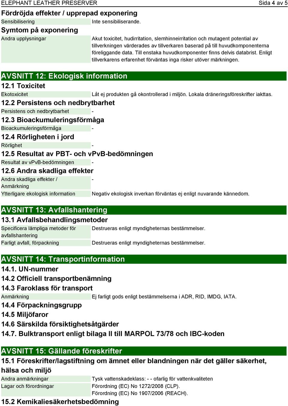 5 Resultat av PBT- och vpvb-bedömningen Resultat av vpvb-bedömningen - 12.