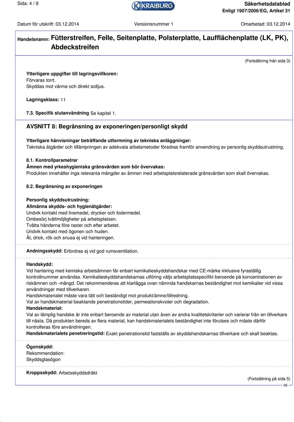 föredras framför anvendning av personlig skyddsutrustning. 8.1.