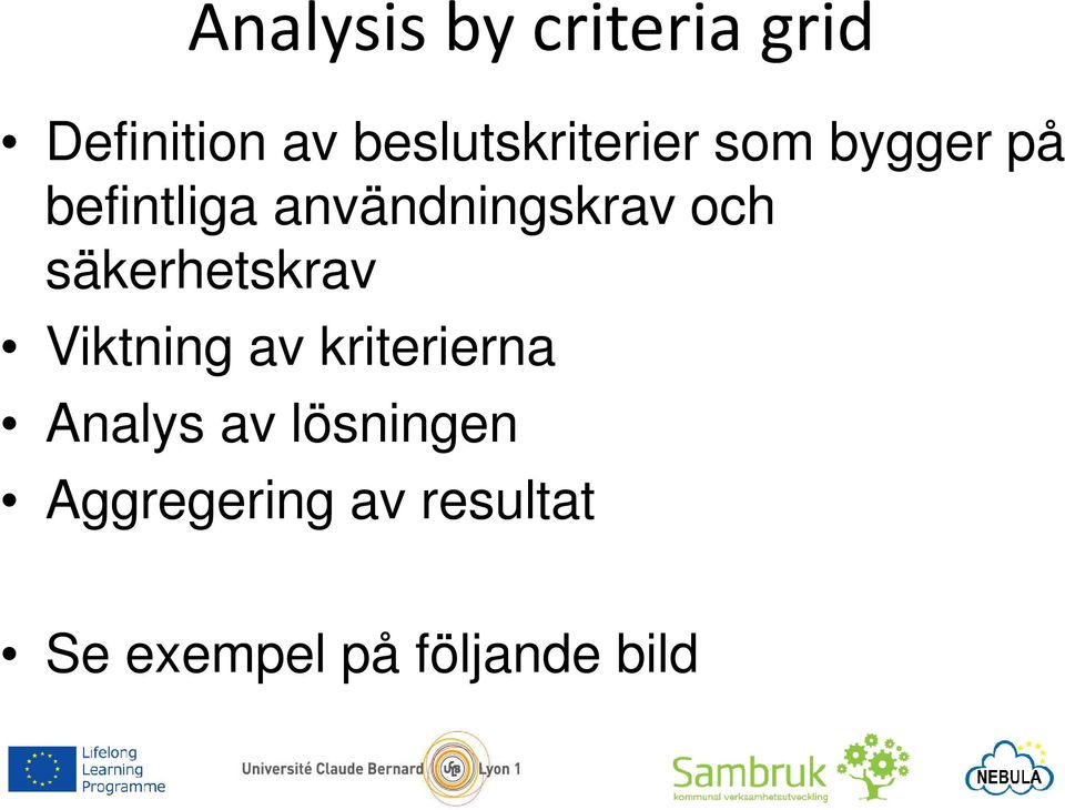 användningskrav och säkerhetskrav Viktning av