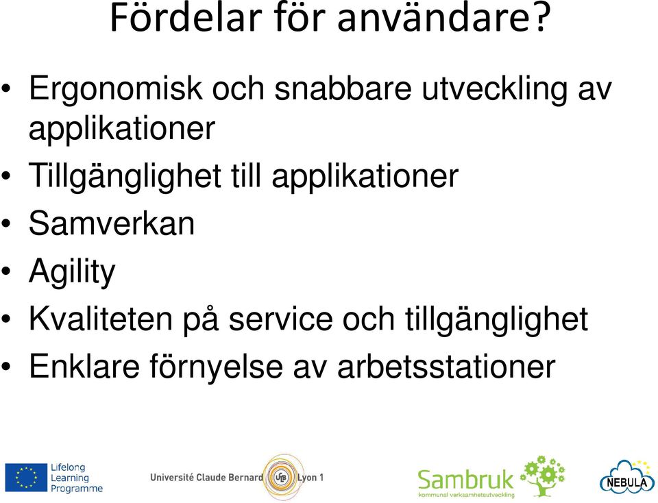 Tillgänglighet till applikationer Samverkan Agility