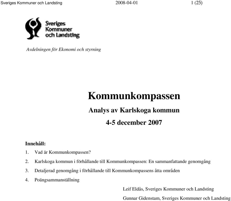 Detaljerad genomgång i förhållande till Kommunkompassens åtta områden 4.