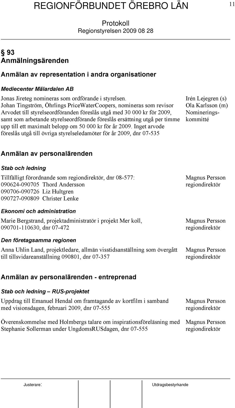 utgå per timme upp till ett maximalt belopp om 50 000 kr för år 2009.