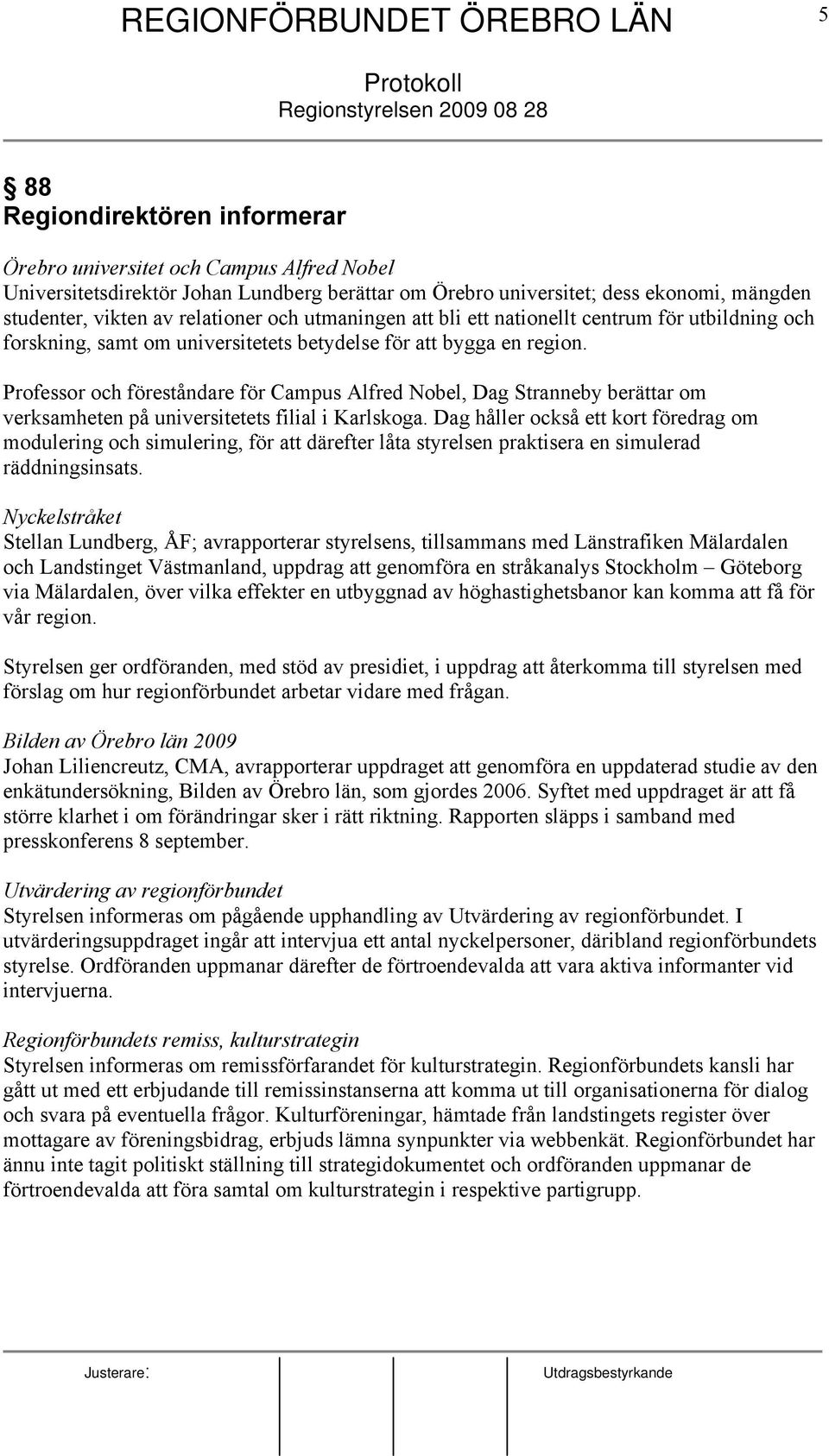 Professor och föreståndare för Campus Alfred Nobel, Dag Stranneby berättar om verksamheten på universitetets filial i Karlskoga.