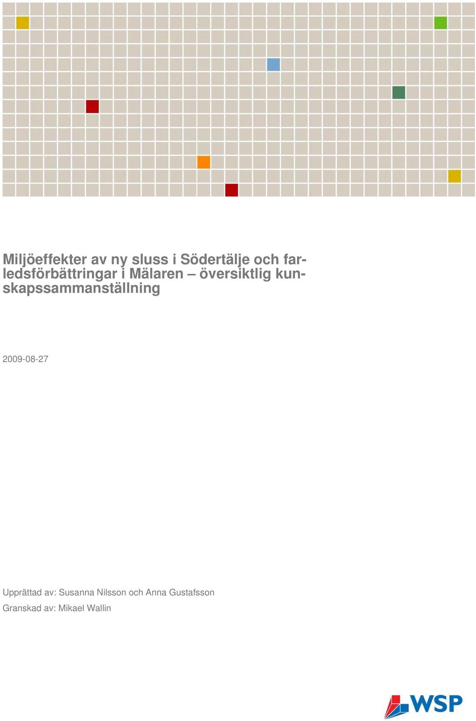 kunskapssammanställning 2009-08-27 Upprättad av: