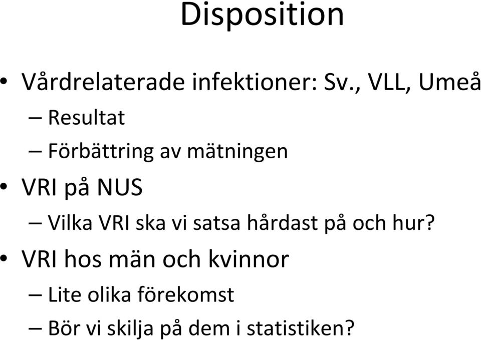 pånus Vilka VRI ska vi satsa hårdast påoch hur?