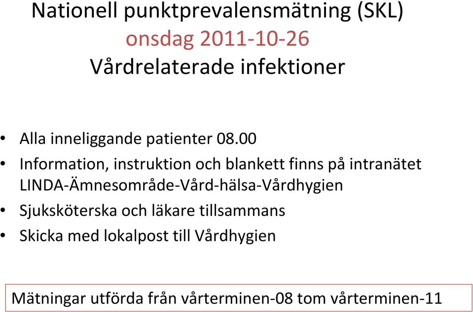 00 Information, instruktion och blankett finns påintranätet