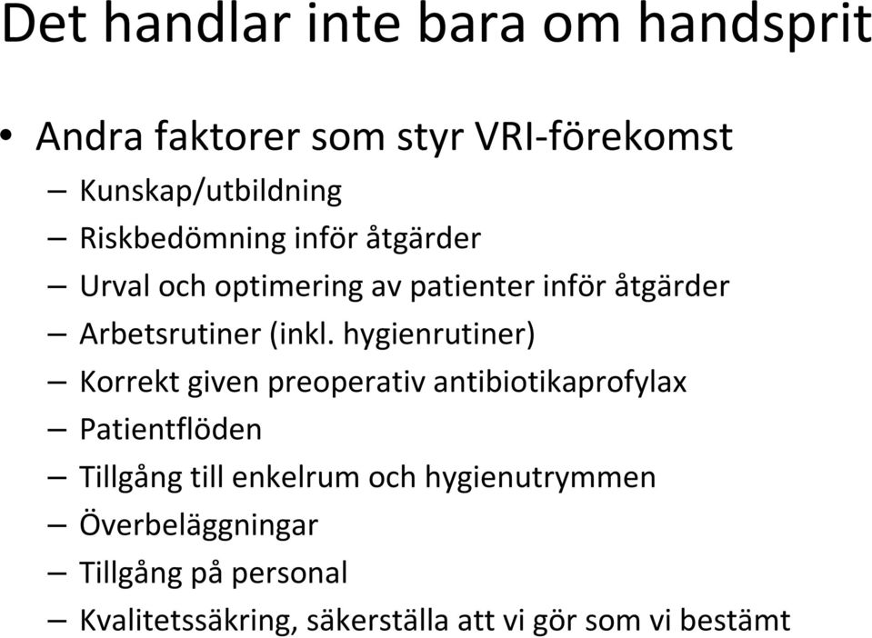 hygienrutiner) Korrekt given preoperativ antibiotikaprofylax Patientflöden Tillgång till enkelrum