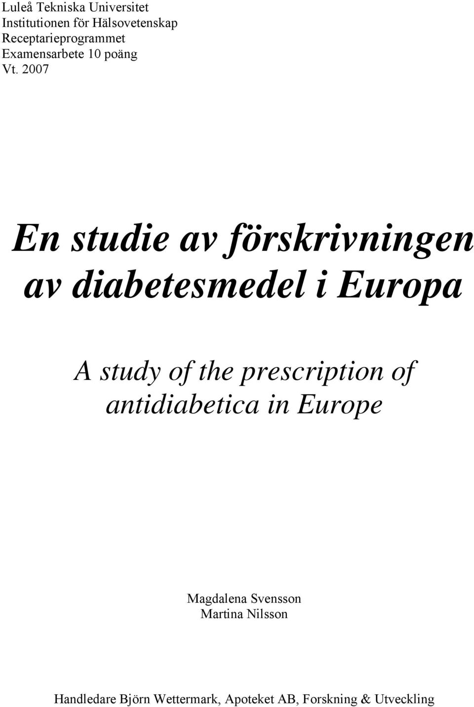 2007 En studie av förskrivningen av diabetesmedel i Europa A study of the