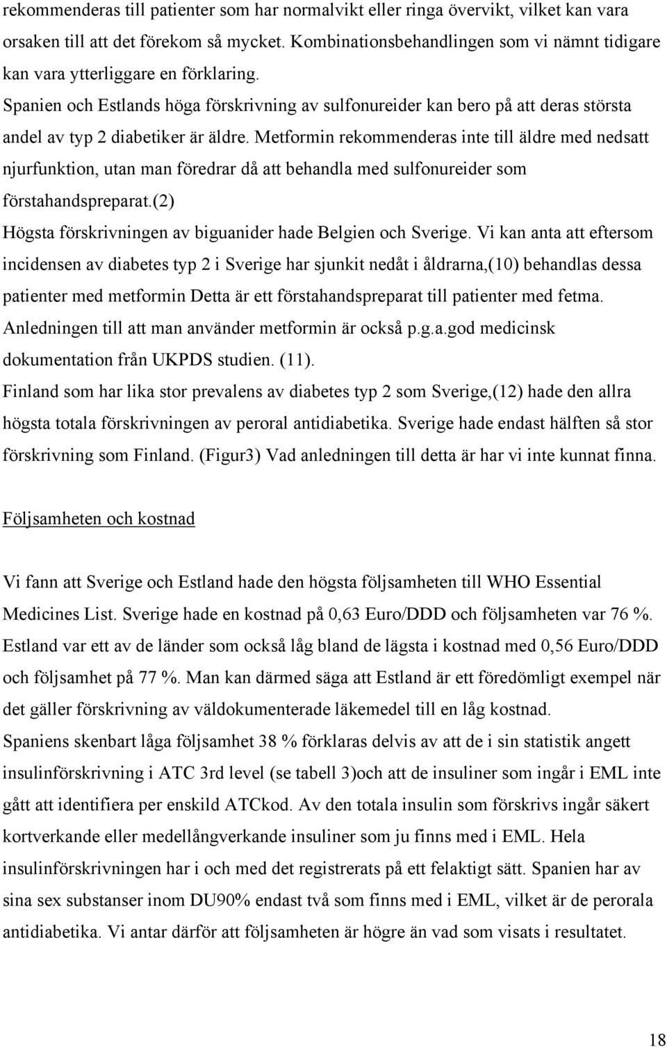 Spanien och Estlands höga förskrivning av sulfonureider kan bero på att deras största andel av typ 2 diabetiker är äldre.