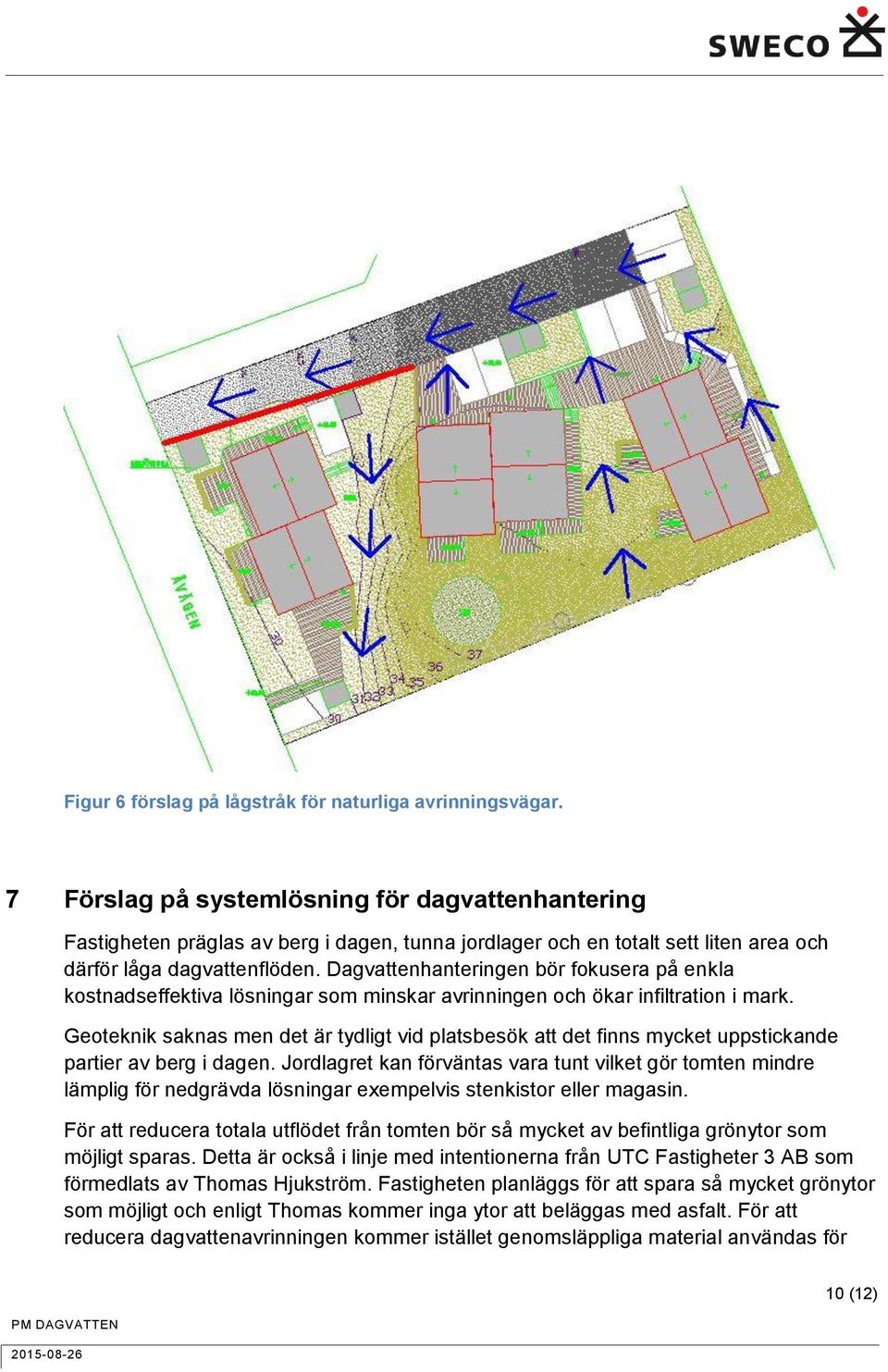 Dagvattenhanteringen bör fokusera på enkla kostnadseffektiva lösningar som minskar avrinningen och ökar infiltration i mark.